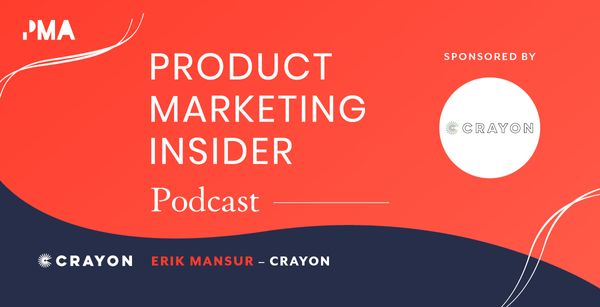 Product Marketing Insider [podcast]: Erik Mansur