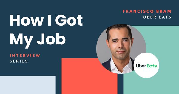 How I Got My Job, Francisco Bram, Uber Eats