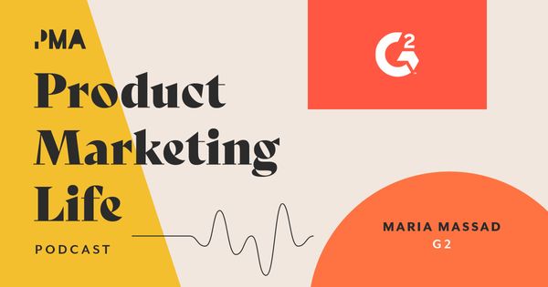 Product Marketing Life [podcast]: Maria Massad