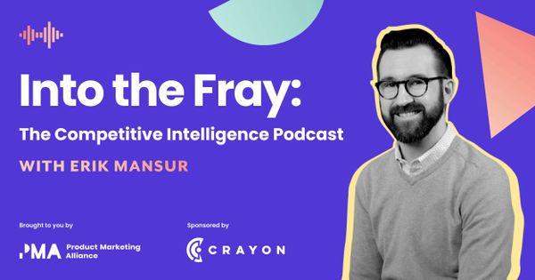 Into the Fray - The Competitive Intelligence Podcast