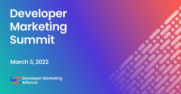 Developer Marketing Summit, March 2022 | OnDemand