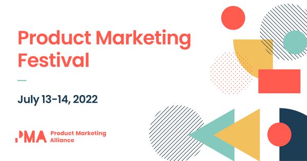 Product Marketing Festival | Online | July 13-14, 2022