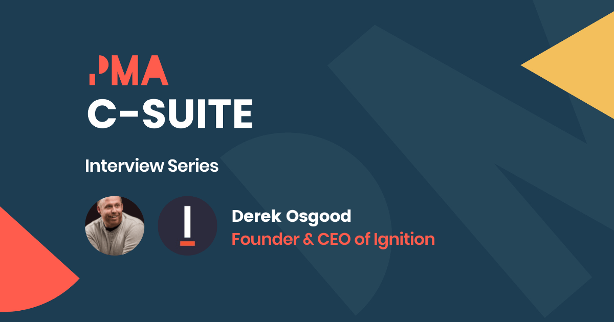 Exploring the world of C-Suite jobs - Derek Osgood, Founder & CEO of Ignition