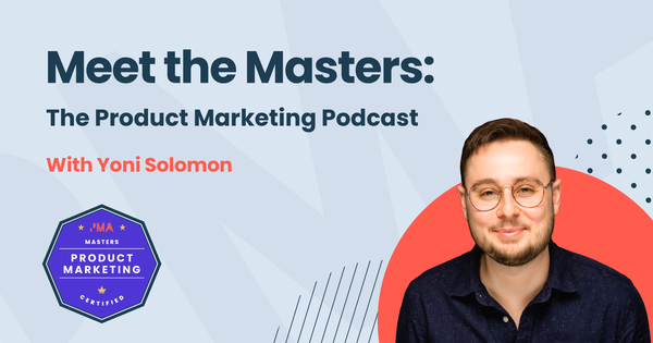 Meet the Masters: Go-to-Market with Yoni Solomon