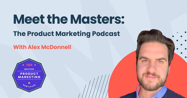 Meet the Masters: Competitive Intelligence with Alex McDonnell