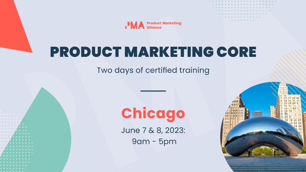 Strengthen your product marketing knowledge with the Product Marketing Core: Two-day in-person workshop| Chicago | June 7 - 8, 2023