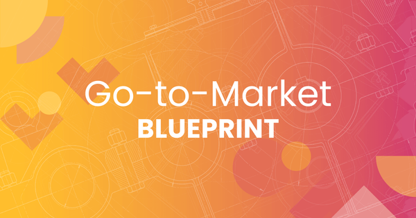 Get hands-on, tactical GTM tuition and build your Go-to-Market Blueprint