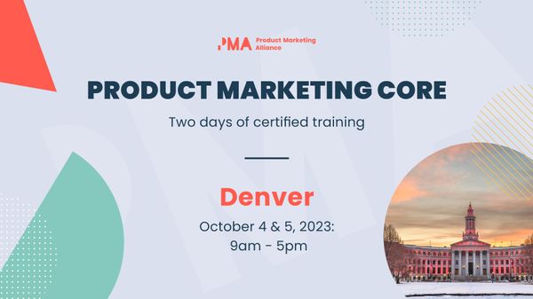 Join the Product Marketing Core: Two days of certified training | Denver | Oct 4 - 5, 2023