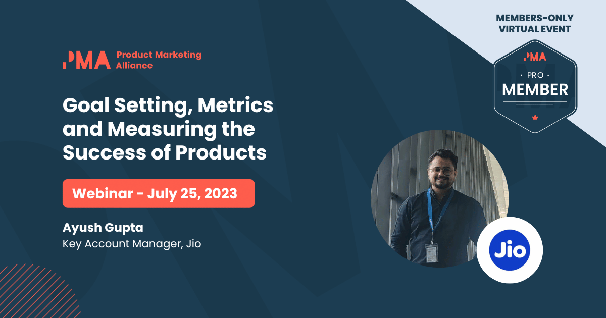 Webinar: Goal Setting, Metrics and Measuring the Success of Products