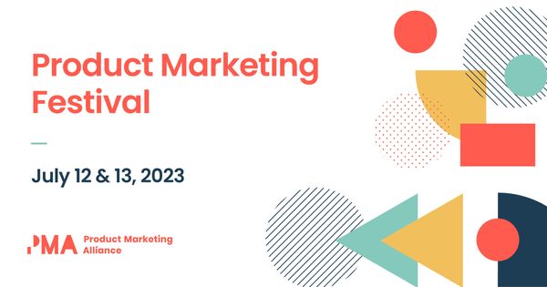 Product Marketing Festival | Online | July 12 & 13, 2023