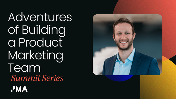 Adventures of Building a   Product Marketing Team