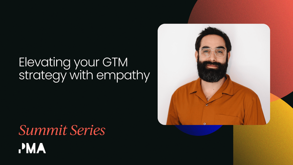 How to elevate your GTM strategy   with empathy [VIDEO]
