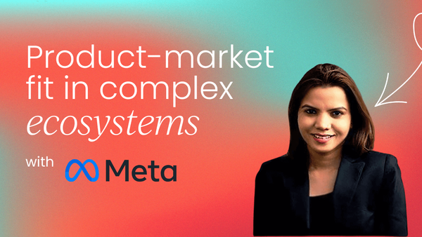 Achieving product-market fit in complex ecosystems:
Marketplaces and platforms