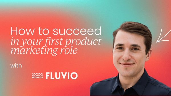 How to succeed in your first   product marketing role