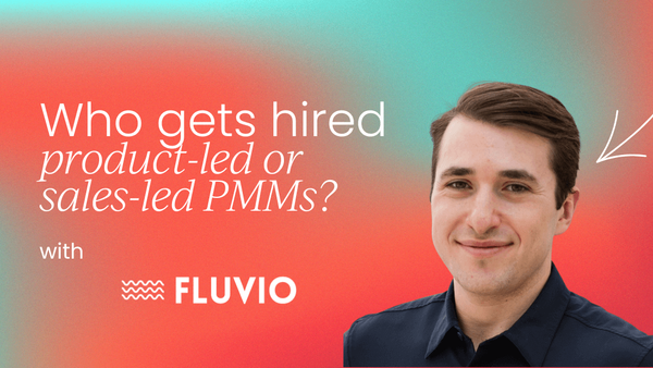 Who gets hired:  Product-led or Sales-led PMMs?