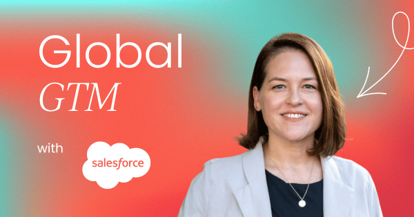 How Salesforce drives global  go-to-market success in 4 steps