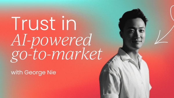 Building trust into AI-powered GTM:   A product marketer's guide