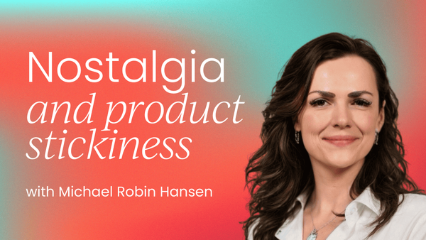 Tapping into nostalgia to   create product stickiness