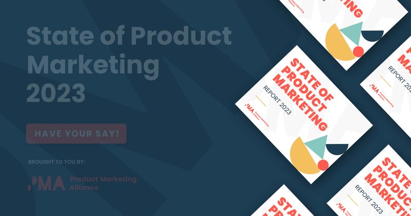 The State of Product Marketing Report 2023 survey is live